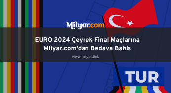 EURO 2024 Çeyrek Final Maçlarına Milyar.com’dan Bedava Bahis